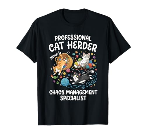 Professional Cat Herder Chaos Management Specialist T-Shirt