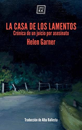 La casa de los lamentos: Crónica de un juicio por asesinato (NO FICCION)