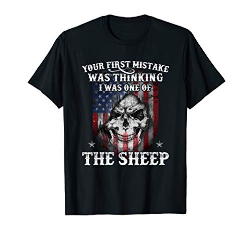 Your First Mistake Was Thinking I Was One Of The Sheep Gift T-Shirt Your First Mistake Was Thinking I Was One Of The Sheep Gift T-Shirt