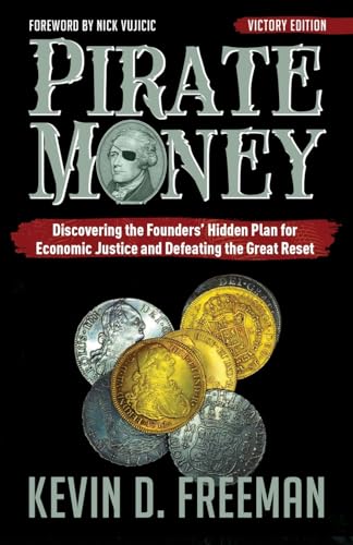 Pirate Money: Discovering the Founders' Hidden Plan for Economic Justice