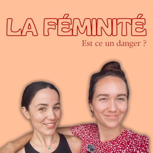 La FEMINITE est elle un danger? avec Priscillia CAMBOU