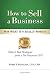 How to Sell a Business for What It's Really Worth: Today's Best Strategies from a No-Nonsense CFO
