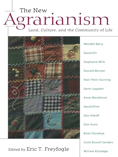 The New Agrarianism: Land, Culture, and the Community of Life