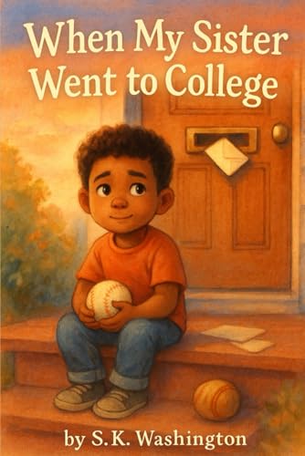 When My Sister Went To College: A Gentle Tale of Growing Up and Holding On