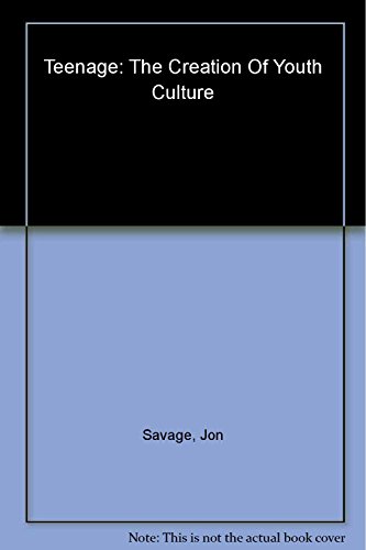 Teenage: The Creation of Youth Culture