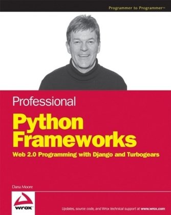 Professional Python Frameworks: Web 2.0 Programming with Django and ...
