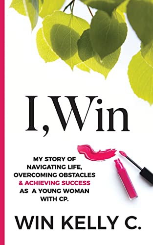 I,Win: Hope and Life my journey as a disabled woman living in a non-disabled world (bio)
