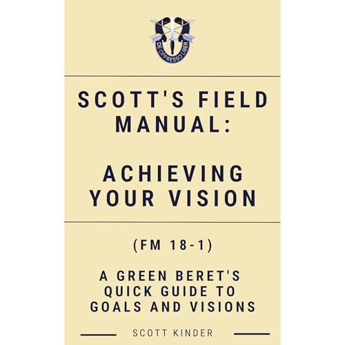 Scott's Field Manual: Achieving Your Vision by Scott Kinder episode artwork