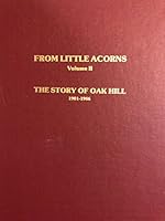 From Little Acorns Volume II- The Story of Oak Hill 1901-1986 B002D8LUQ0 Book Cover