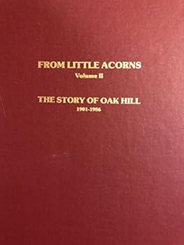From Little Acorns Volume II- The Story of Oak Hill 1901-1986