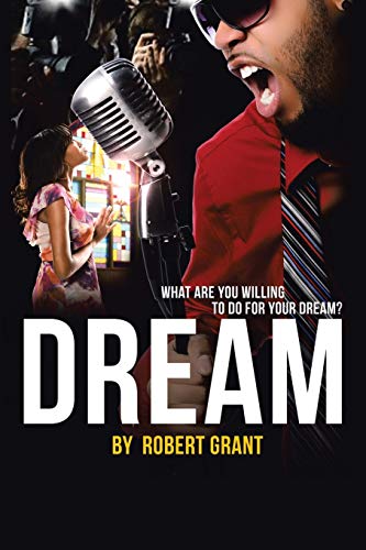 Dream: What Are You Willing To Do For Your Dream? 150353149X Book Cover
