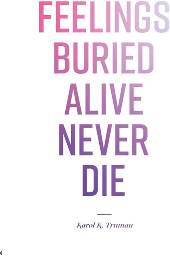 Feelings Buried Alive Never Die--