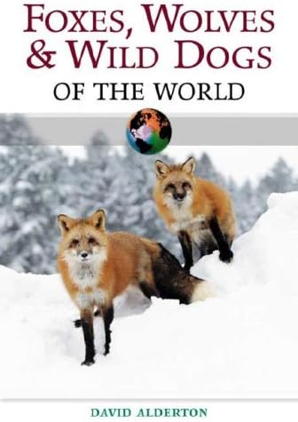 Foxes, Wolves and Wild Dogs of the World