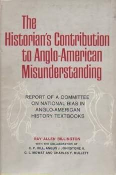 The Historian's Contribution to Anglo-American Misunderstanding Report of a Committee on National Bias in Anglo-American History Textbooks