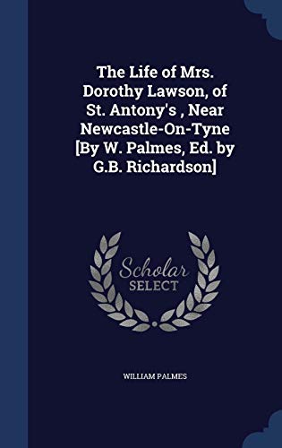 The Life of Mrs. Dorothy Lawson, of St. Antony'... 1298867819 Book Cover