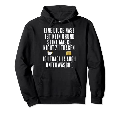 Eine dicke Nase - Witziger Mund- Nasenschutz Spruch Maske Pullover Hoodie