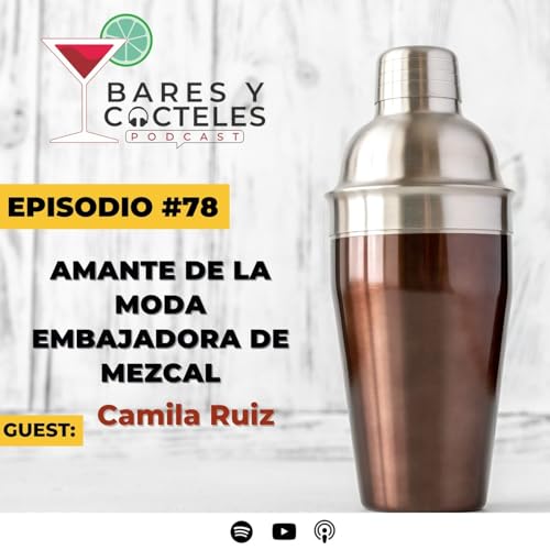『🎙️ Episodio 78 Camila Ruiz... amante de la moda, del mezcal y M&eacute;xico』のカバーアート
