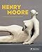 Henry Moore: From the Inside Out