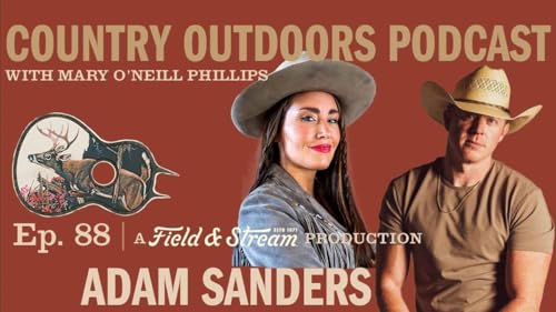 Country Outdoors EP 88 : Adam Sanders | From Number One Songwriter to Winning The Road