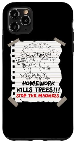 Homework Kills Trees First Last Day Of School Students �W���[�N �X�}�z�P�[�X iPhone 11 Pro Max �p