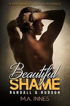 Randall & Hudson: A M/m Humiliation Play Romance - Book #2 of the Beautiful Shame