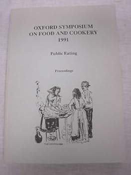 Public Eating: Proceedings of the Oxford Symposium on Food and Cookery, 1991