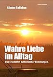 wahre liebe sendung  Wahre Liebe im Alltag: Das Erschaffen authentischer Beziehungen