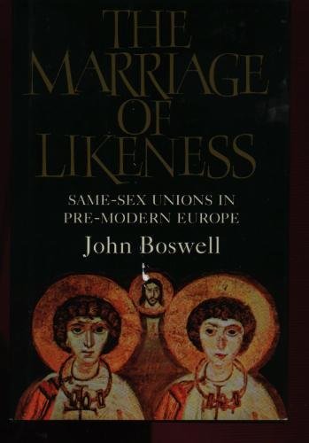 希少　The Marriage of Likeness John Boswell Marriage of Likeness Same-Sex Unions in Pre-Modern Europe: Boswell