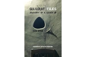Gujarat Files: Unraveling the Cover-up”,