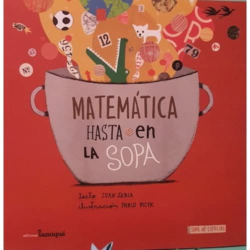 MATEMATICA HASTA EN LA SOPA / SABIA, JUAN - SABIA JUAN