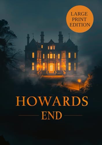 HOWARDS END (LARGE PRINT EDITION): A psychological drama of class contrasts and the clash of ideals