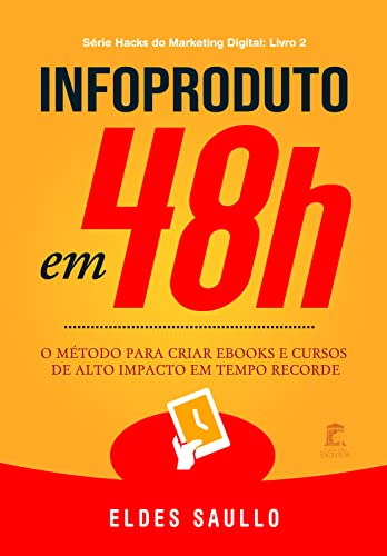 Infoproduto em 48h: O método para criar e-books e cursos de alto ...