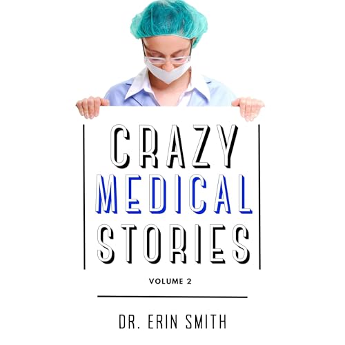 Crazy Medical Stories by Dr. Erin Smith episode artwork