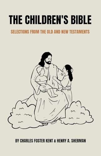 The Children's Bible: Selections from the Old and New Testaments