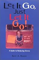 Let It Go, Just Let It Go! A Guide to Reducing Stress 097171620X Book Cover