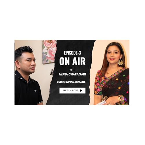 Beyond the Border: Identity, Culture & Dubai Life | Supram Bharati | On Air With Muna Chapagain Ep-3