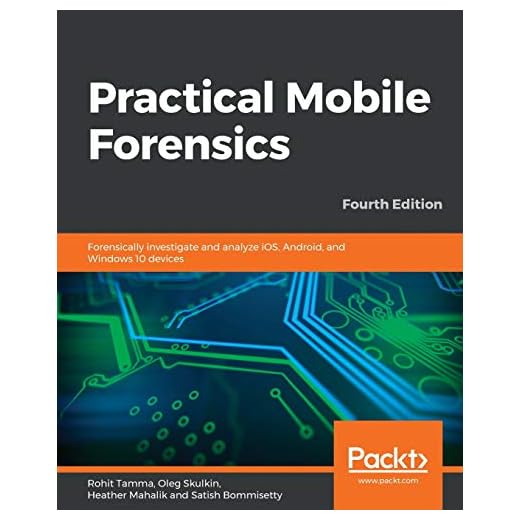 Practical Mobile Forensics: Forensically investigate and analyze iOS, Android, and Windows 10 devices, 4th Edition