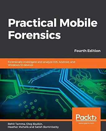 Amazon.com: Practical Mobile Forensics: Forensically investigate and ...