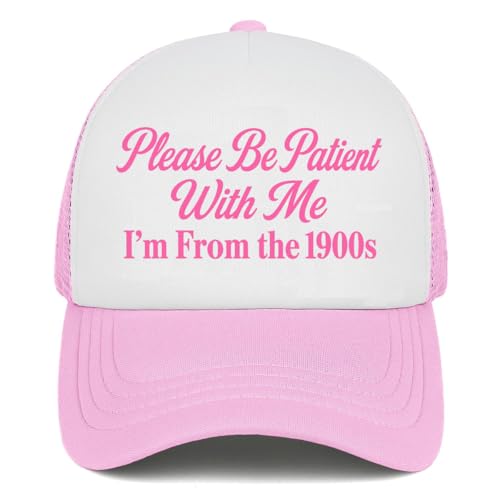Please Be Patient with Me Im from The 1900s Trucker Hat for Women Pink Men Funny Humor Baseball Hat for Men Dirty Gift