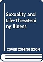 Sexuality and Life-Threatening Illness 039805018X Book Cover