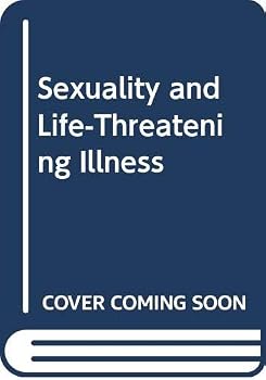 Hardcover Sexuality and Life-Threatening Illness Book