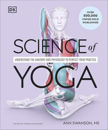Science of Yoga: Understand the Anatomy and Physiology to Perfect...