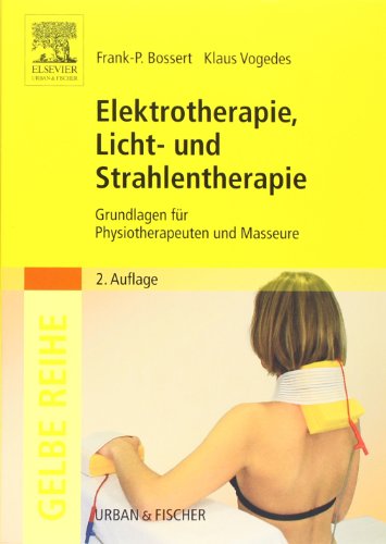 Preisvergleich Produktbild Elektrotherapie, Licht- und Strahlentherapie: Grundlagen für Physiotherapeuten und Masseure