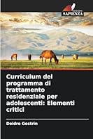 Curriculum del programma di trattamento residenziale per adolescenti: Elementi critici 6209251854 Book Cover