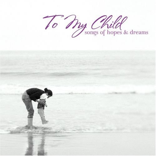 To My Child: Songs of Hope [Audio CD]