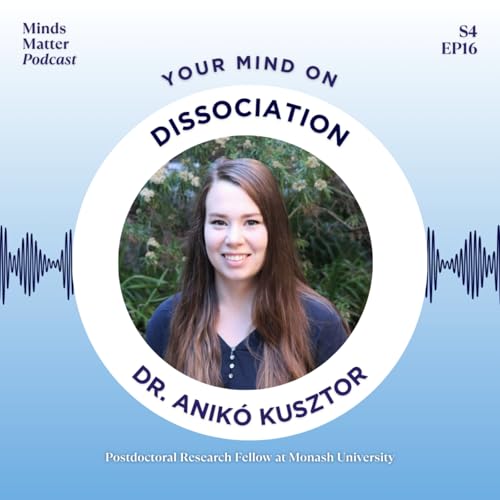 S4 Ep16: Your Mind on Dissociation with Dr. Anikó Kusztor cover art
