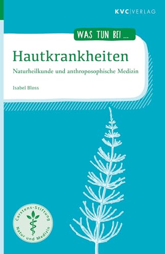 Hautkrankheiten: Naturheilkunde und anthroposophische Medizin (Was tun bei)