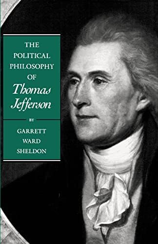 The Political Philosophy of Thomas Jefferson (The Political Philosophy of the American Founders)