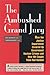 The Ambushed Grand Jury: How the Justice Department Covered Up Government Nuclear Crime : And How We Caught Them Red Handed