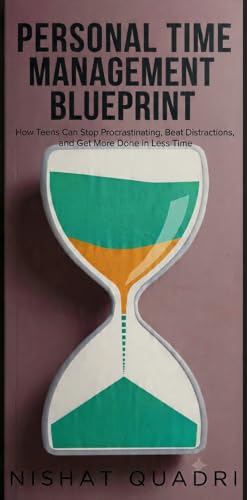 Personal Time Management Blueprint: How Teens Can Stop Procrastinating, Beat Distractions, and Get More Done in Less Time image 2